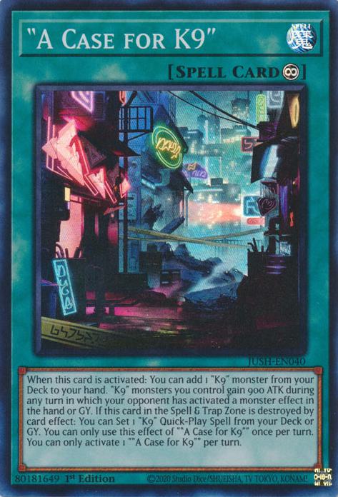 Yu-Gi-Oh! "A Case for K9" - JUSH-EN040 - Super Rare - 1st Edition