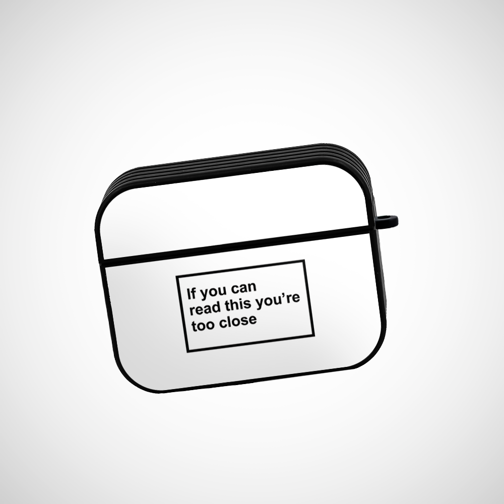 Cover It Up You are too close Glass Airpods Pro Case Covers