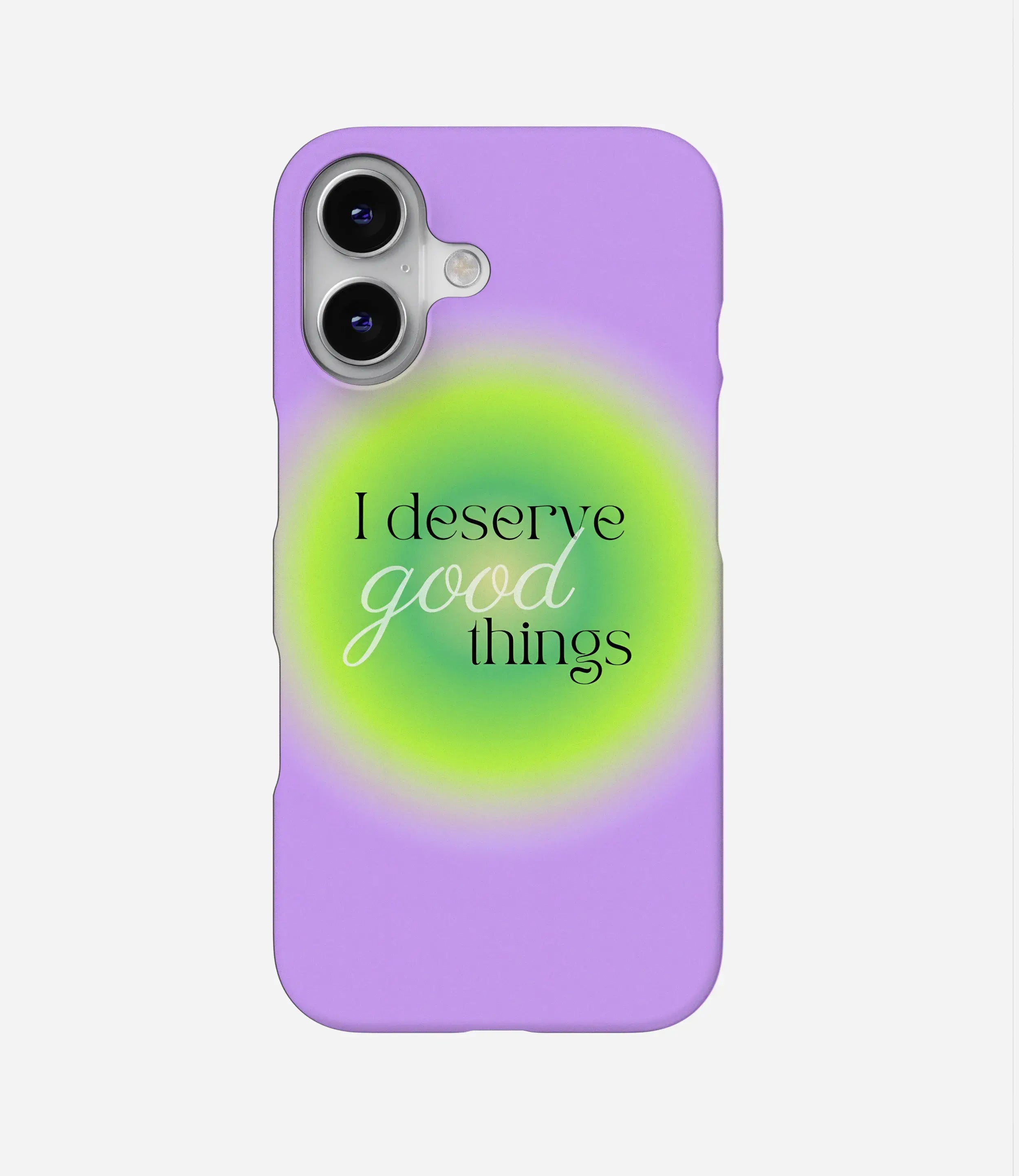 The Case Company I Deserve Good Things Phone Case